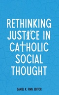 Cover: Rethinking Justice in Catholic Social Thought - Georgetown University Press