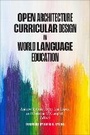 Cover: Open Architecture Curricular Design in World Language Education - Georgetown University Press