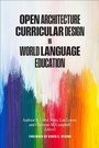Cover: Open Architecture Curricular Design in World Language Education - Georgetown University Press