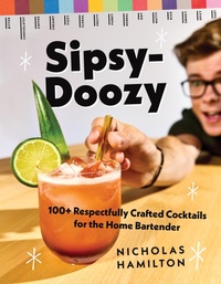 Abbildung von: Sipsy-Doozy: 100+ Respectfully Crafted Cocktails for the Home Bartender - Countryman Press