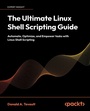 Cover: The Ultimate Linux Shell Scripting Guide - Packt Publishing Limited