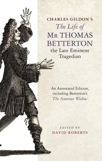 Abbildung von: Charles Gildon's The Life of Mr Thomas Betterton, the Late Eminent Tragedian - D.S. Brewer
