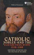 Cover: Catholic Nobles and the Elizabethan State, 1558-1588 - Boydell & Brewer