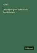 Cover: Der Ursprung der moralischen Empfindungen - Antigonos Verlag