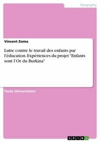 Abbildung von: Lutte contre le travail des enfants par l'éducation. Expériences du projet "Enfants sont l'Or du Burkina" - GRIN Verlag