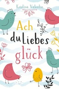 Cover: Ach du Liebesgl&uuml;ck - Tolino Media
