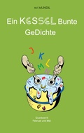 Cover: Ein KESSEL Bunte GeDichte - BoD - Books on Demand