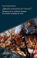 Cover: &iquest;Qui&eacute;n asesin&oacute; al virrey? : memoria de la violencia durante la revuelta catalana de 1640 - Vervuert Verlagsgesellschaft