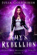 Cover: Amy's Rebellion (Gemstone Massacre series prequel, #1) - Julia Goldhirsh
