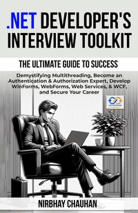 Enlarge image Cover: Net Developer's Interview Toolkit (Dot Net Interview Preparation, #3) - Nirbhay Chauhan