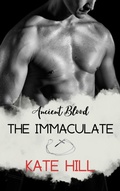 Cover: The Immaculate (Ancient Blood, #3) - Kate Hill