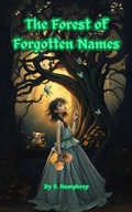 Cover: The Forest Of Forgotten Names (The Autumn Folklore Chronicles) - B. Humphrey