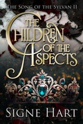 Cover: The Children of the Aspects (The Song of the Sylvan, #2) - Signe Hart