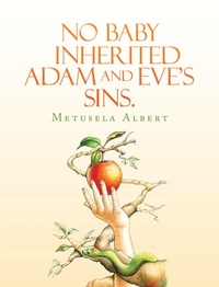 Abbildung von: NO BABY INHERITED ADAM AND EVE'S SINS. - Xlibris Us