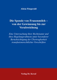 Abbildung von: Die Spende von Frauenmilch - von der Gewinnung bis zur Verabreichung - Kovac, Dr. Verlag
