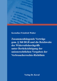 Abbildung von: Zusammenhängende Verträge gem. § 360 BGB und die Reichweite des Widerrufsdurchgriffs unter Berücksichtigung der unionsrechtlichen Vorgaben der Verbraucherrechte-Richtlinie - Kovac, Dr. Verlag