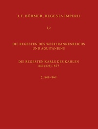 Bild: Regesta Imperii I. Die Regesten des Kaiserreichs unter den Karolingern 751-918. Band 2: Die Regesten des Westfrankenreichs und Aquitaniens - Böhlau