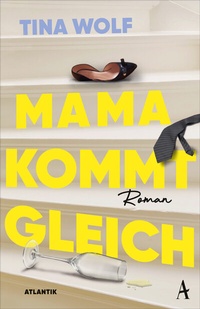Abbildung von: Mama kommt gleich - Atlantik Verlag