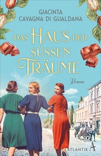 Abbildung von: Das Haus der süßen Träume - Atlantik Verlag