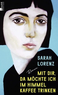 Abbildung von: Mit dir, da möchte ich im Himmel Kaffee trinken - Rowohlt