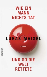 Abbildung von: Wie ein Mann nichts tat und so die Welt rettete - Rowohlt