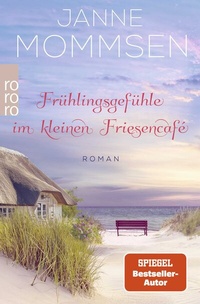 Abbildung von: Frühlingsgefühle im kleinen Friesencafé - Rowohlt Taschenbuch