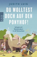 Abbildung von: Du wolltest doch auf den Ponyhof! - Rowohlt Taschenbuch