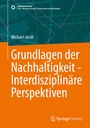 Cover: Grundlagen der Nachhaltigkeit - Interdisziplinäre Perspektiven - Springer Vieweg