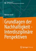 Cover: Grundlagen der Nachhaltigkeit - Interdisziplin&auml;re Perspektiven - Springer Vieweg
