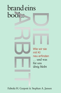 Abbildung von: Die Arbeit - brand eins books