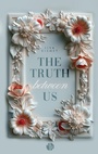 Cover: The Truth Between Us | Mit wunderschönem Farbschnitt - PureBelle