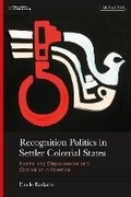 Cover: Recognition Politics in Settler Colonial States - I.B. Tauris