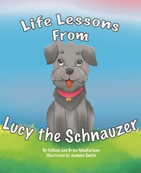 Enlarge image Cover: Life Lessons from Lucy the Schnauzer - Colleen MacFarlane