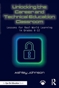 Enlarge image Cover: Unlocking the Career and Technical Education Classroom - Routledge