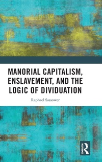 Abbildung von: Manorial Capitalism, Enslavement, and the Logic of Dividuation - Routledge