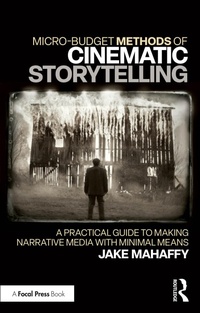 Abbildung von: Micro-Budget Methods of Cinematic Storytelling - Routledge