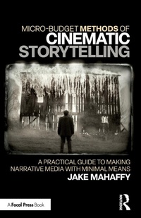 Abbildung von: Micro-Budget Methods of Cinematic Storytelling - Routledge