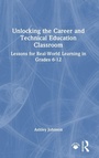Cover: Unlocking the Career and Technical Education Classroom - Routledge