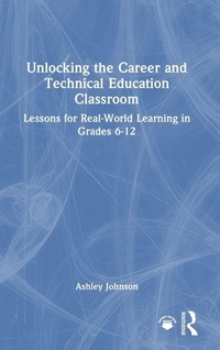Enlarge image Cover: Unlocking the Career and Technical Education Classroom - Routledge