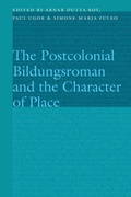 Cover: The Postcolonial Bildungsroman and the Character of Place - University of Nebraska Press