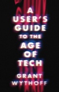 Cover: A User's Guide to the Age of Tech - University of Minnesota Press