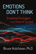 Cover: Emotions Don't Think: Emotional Contagion in a Time of Turmoil - crossfieldpub