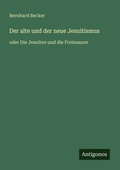 Cover: Der alte und der neue Jesuitismus - Antigonos Verlag