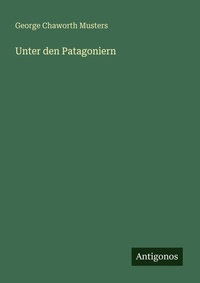 Enlarge image Cover: Unter den Patagoniern - Antigonos Verlag