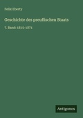 Cover: Geschichte des preu&szlig;ischen Staats - Antigonos Verlag