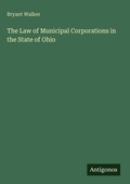 Cover: The Law of Municipal Corporations in the State of Ohio - Antigonos Verlag