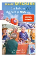 Cover: Ihr habt es gut, ihr habt ja mich - Rowohlt eBooks