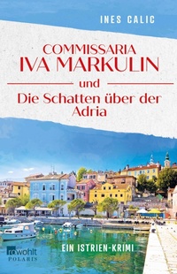Abbildung von: Commissaria Iva Markulin und Die Schatten über der Adria - Rowohlt