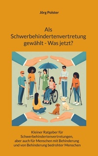 Abbildung von: Als Schwerbehindertenvertretung gewählt - Was jetzt? - BoD - Books on Demand