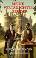 Cover: Meine vertauschten Br&uuml;der - Anton Dellinger